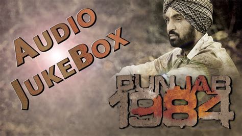 Punjab 1984 All Full Songs Audio Jukebox Diljit Dosanjh Youtube