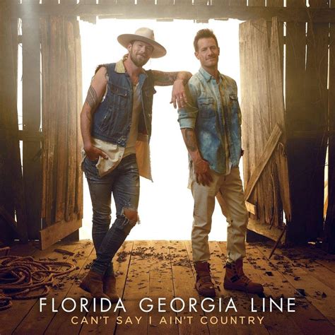 Florida Georgia Line Cant Say I Aint Country Music