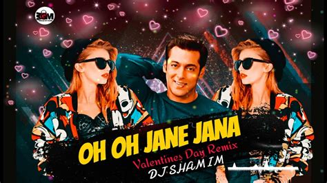 Valentines Remix 2020 Oh Oh Jane Jana Dj Shamim Salman Khan Would Of Muzik New Remix