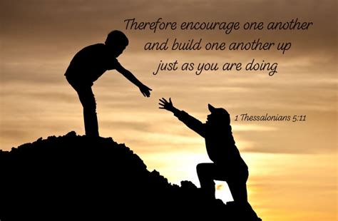 Therefore Encourage One Another And Build One Another Up Just As You