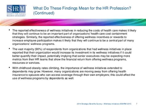 Only once you have identified your goals and questions can you pinpoint the indicators that will help you answer those questions, measure your let's look at some of the key areas where you might want to measure hr effectiveness. SHRM's 2014 Strategic Benefits Survey: Wellness Initiatives