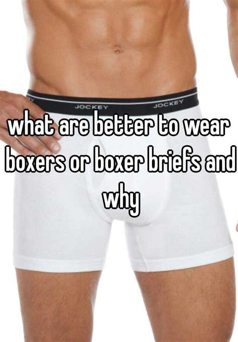 what are better to wear boxers or boxer briefs and why