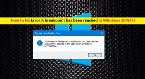 How To Fix Error A Breakpoint Has Been Reached In Windows Pc