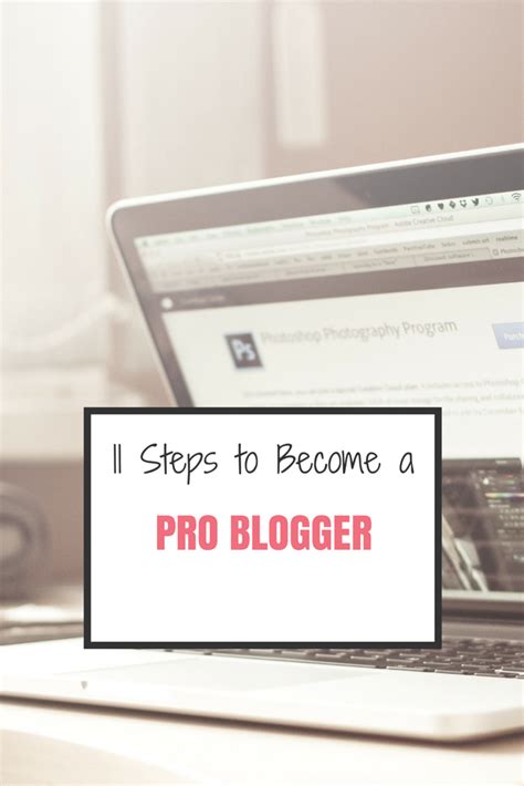 11 Steps To Become A Pro Blogger Blogging Advice Problogger Business Blog