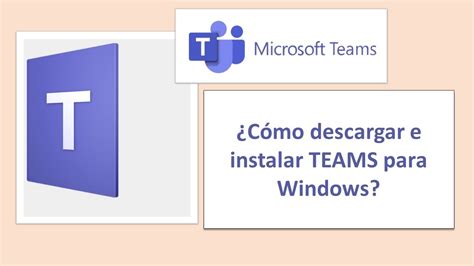 Teams Parte 2 Cómo Descargar E Instalar Microsoft Teams En Windows