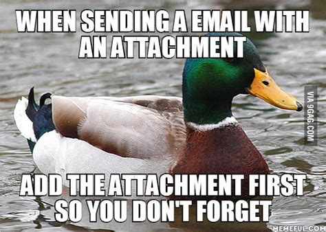 When Sending A Email With An Attachment Add The Attachment First So You Dont Forget 9gag