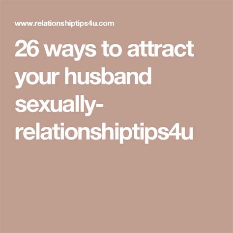 26 Ways To Attract Your Husband Sexually Relationshiptips4u Marriage Tips Marriage Attraction