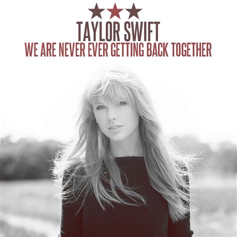 Taylor Swift We Are Never Ever Getting Back Together Flickr
