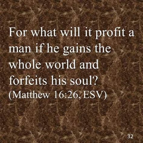 For What Will It Profit A Man If He Gains The Whole World And Forfeits