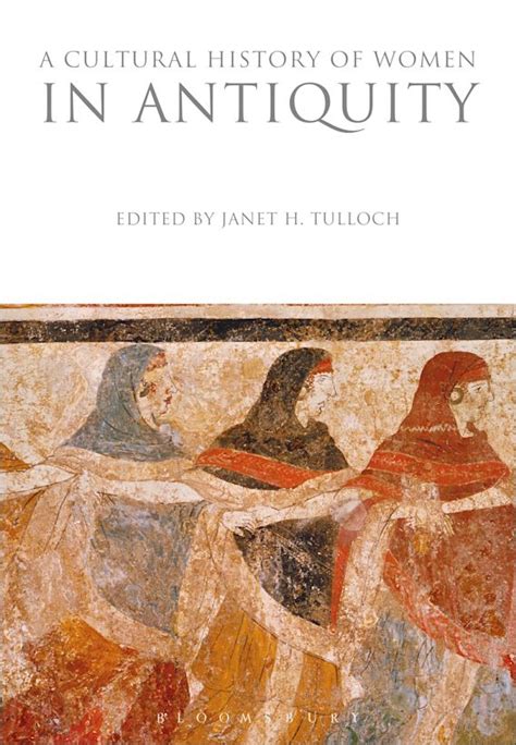 a cultural history of women in antiquity the cultural histories series janet h tulloch