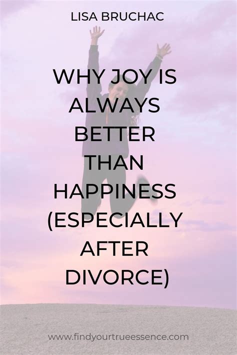 Why Joy Is Always Better Than Happiness Especially After Divorce