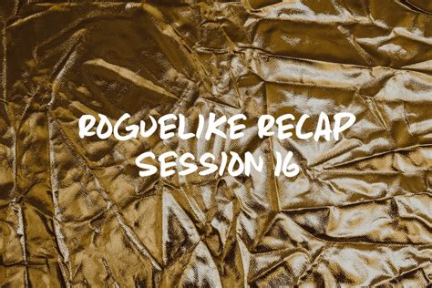 Roguelike Recap Session 16 The Friendly Bards Companion To Various