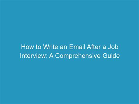 How To Write An Email After A Job Interview A Comprehensive Guide Work Mastery Lab