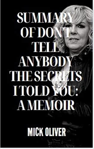 Summary Of Don T Tell Anybody The Secrets I Told You A Memoir By