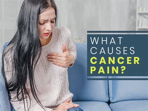 Cancer Pain Causes Types And How To Treat It