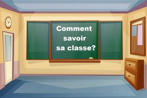 Comment savoir sa classe en avance avant la rentrée 2023 – 2024