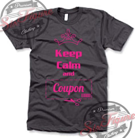 Keep Calm And Coupon Tee Shirt Sixfiguredesigns