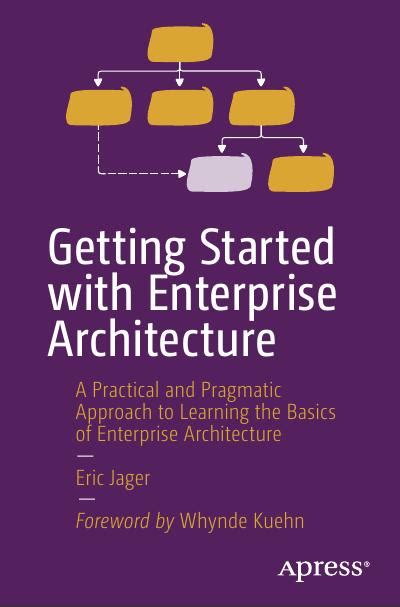 Getting Started With Enterprise Architecture A Practical And Pragmatic