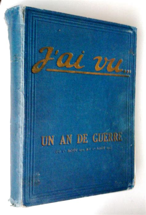 Le libertaire du 1er août 1914, ultime numéro avant la première guerre mondiale. Revue J'ai vu. un an de guerre (du 1er août 1914 au 1er ...