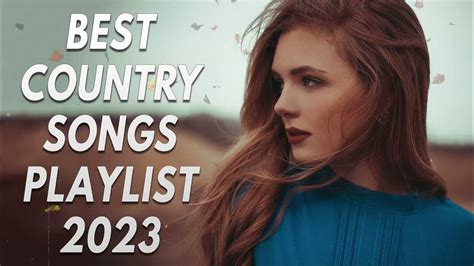 New Country Music Playlist 2023 Top 100 Country Songs 2023 Youtube