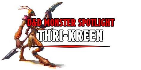 Dandd Monster Spotlight Thri Kreen Doin It Mantis Style Bell Of Lost