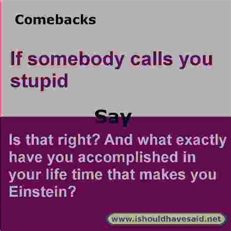 Take a deep breath and then hold it for about twenty minutes. Comebacks if someone says the you're stupid | Funny ...