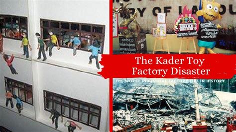 The Kader Toy Factory Disaster The Worst Industrial Factory Fire In