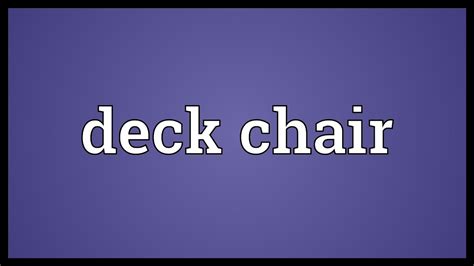 Deck Chair Meaning Youtube