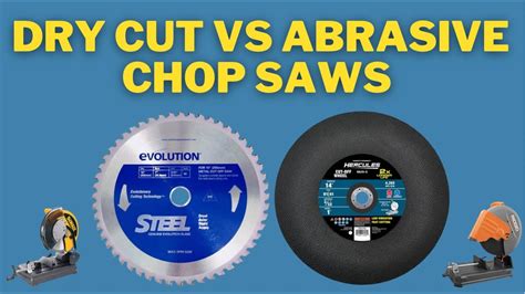 Abrasive Chop Saw Vs Dry Cut Chop Saw Which Is Better Depends