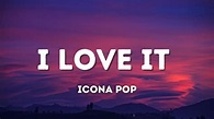 Icona Pop - I Love It (Lyrics) feat. Charli XCX - YouTube