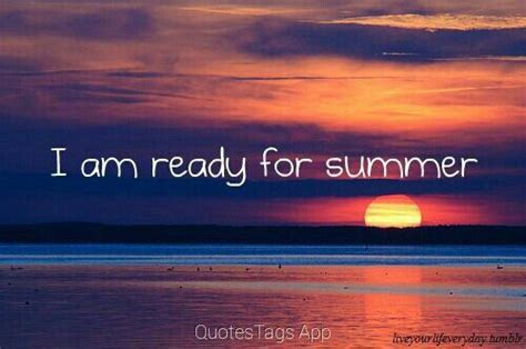 I Am Ready For Summer Happy Summer Summer Of Love Summer Vacation Quotes I Am Ready Vacation