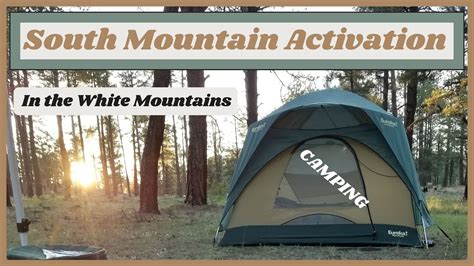 Camping In The White Mountains Activating South Mountain Youtube