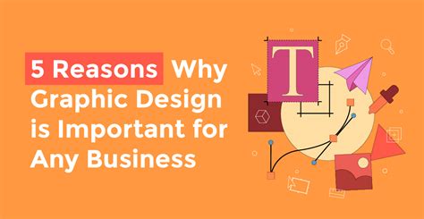 5 Reasons Why Graphic Design Is Important For Any Business