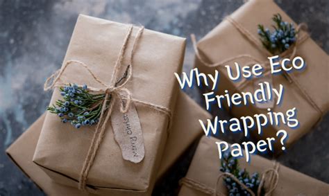 Why Use Eco Friendly Wrapping Paper