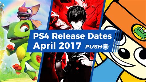 April 2017 Ps4 Games Release Dates Guide Push Square