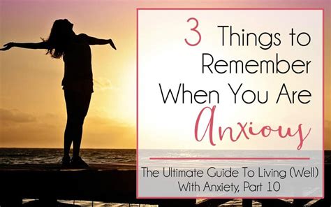 The Ultimate Guide To Living Well With Anxiety Part 10 3 Things To