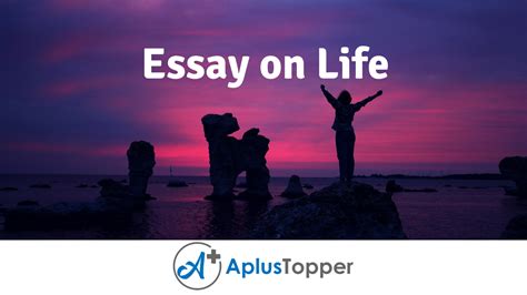 Essay On Life Life Essay For Students And Children In English A