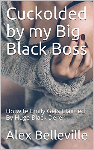 Cuckolded By My Big Black Boss Hotwife Emily Gets Claimed By Huge