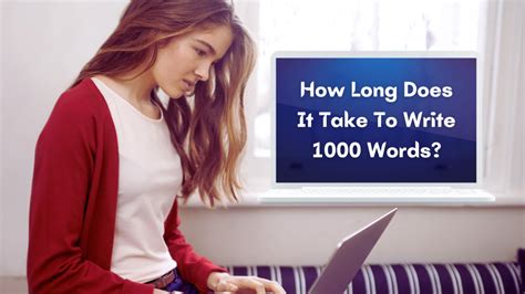 How Long Does It Take To Write 1000 Words Article Blog Post