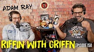 Riffin With Griffin: Adam Ray EP158 - YouTube
