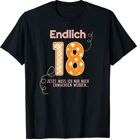 18 Geburtstag Tshirt Endlich 18 Geschenk Zum 18 Geburtstag T Shirt