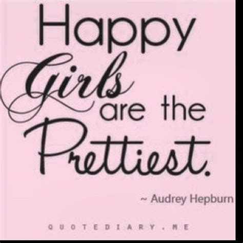 Happy Girls Are The Prettiest Quotes Beauty Quotes Words