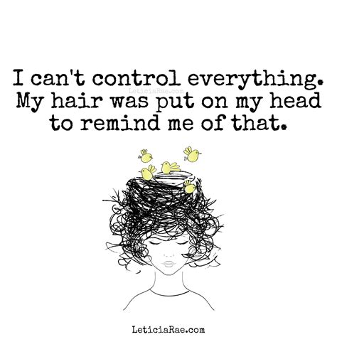 I Cant Control Everything My Hair Was Put On My Head To Remind Me Of That 🙏 Leticiarae