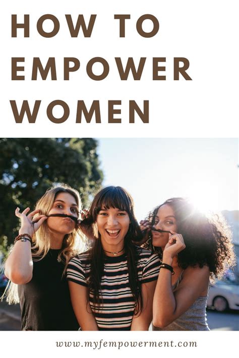 How To Empower Women How To Empower Women Empower Woman Women