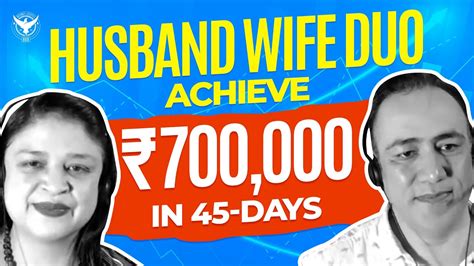 Husband Wife Duo Achieve ₹700000 In 45 Days Youtube