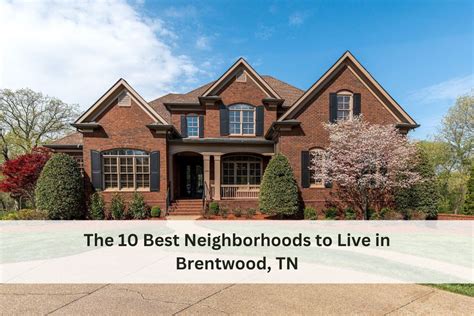 The 10 Best Neighborhoods To Live In Brentwood Tn