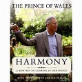 Harmony: A New Way of Looking at Our World by Charles, Prince of Wales ...