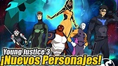 Young Justice Temporada 3 - ¡NUEVOS PERSONAJES EXPLICADOS! - YouTube