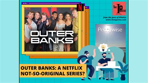 Outer Banks A Netflix Not So Original Series The Ip Press