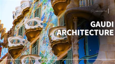 Gaudi Architecture History Characteristics And Examples Archute